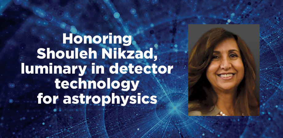 Jet Propulsion Laboratory (JPL) Fellow and Senior Research Scientist Shouleh Nikzad is the SPIE luminary for October.